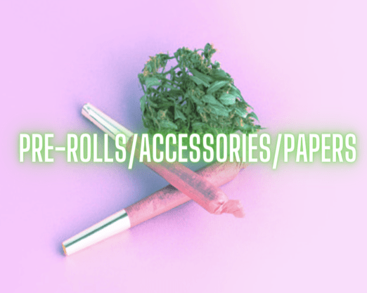 Pre-Rolls / Accessories / Papers